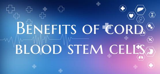 Benefits of cord blood stem cells
