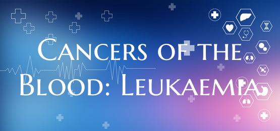 Cancers of the Blood: Leukaemia