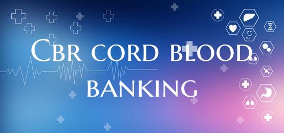 Cbr cord blood banking