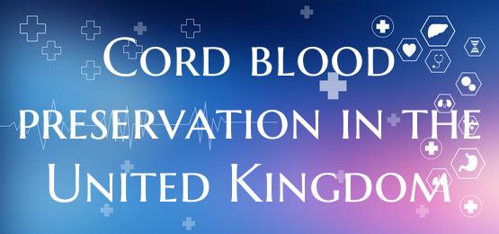Cord blood preservation in the United Kingdom