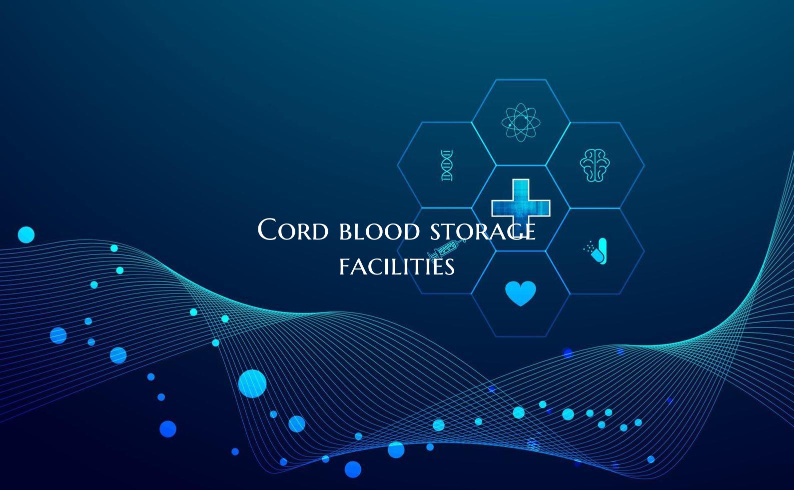 Cord blood storage facilities