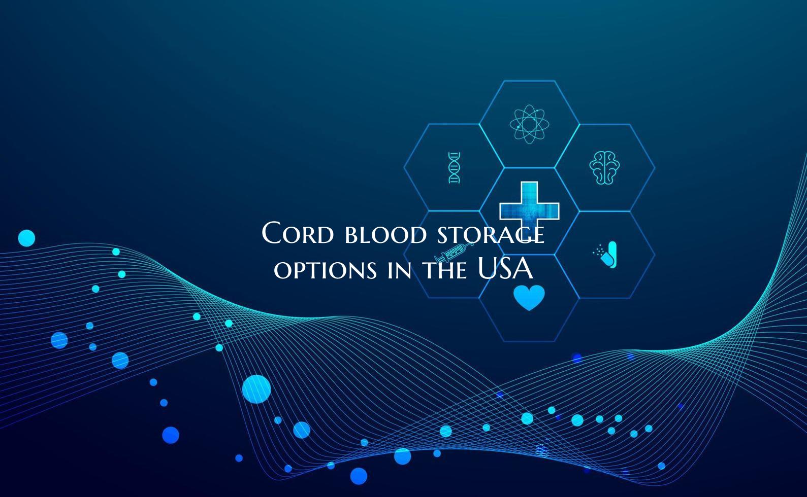 Cord blood storage options in the USA