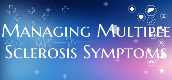 Managing Multiple Sclerosis Symptoms
