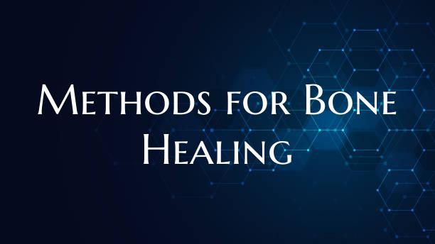 Methods for Bone Healing