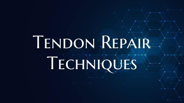 Tendon Repair Techniques