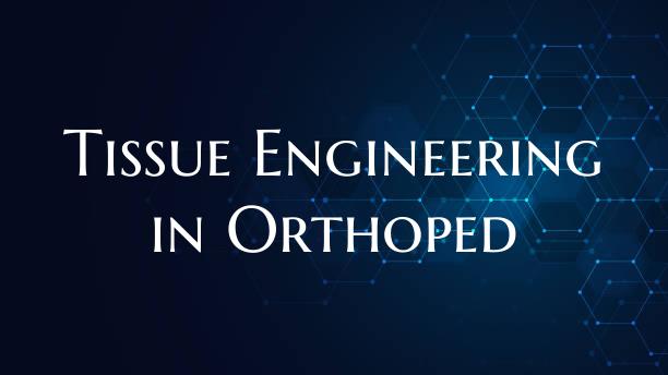 Tissue Engineering in Orthoped